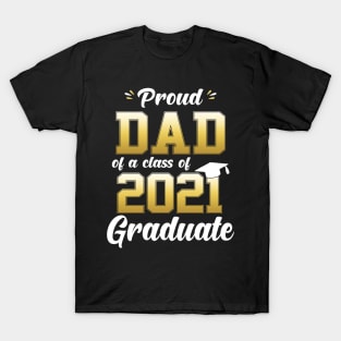 Proud Dad Of A Class Of 2021 Graduate Funny T-Shirt